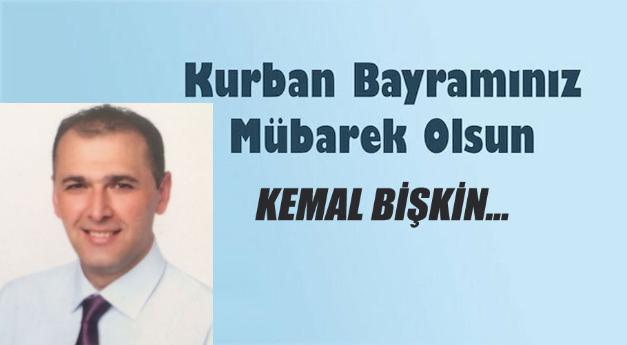 Kemal Bişkin'in Kurban Bayramı Mesajı