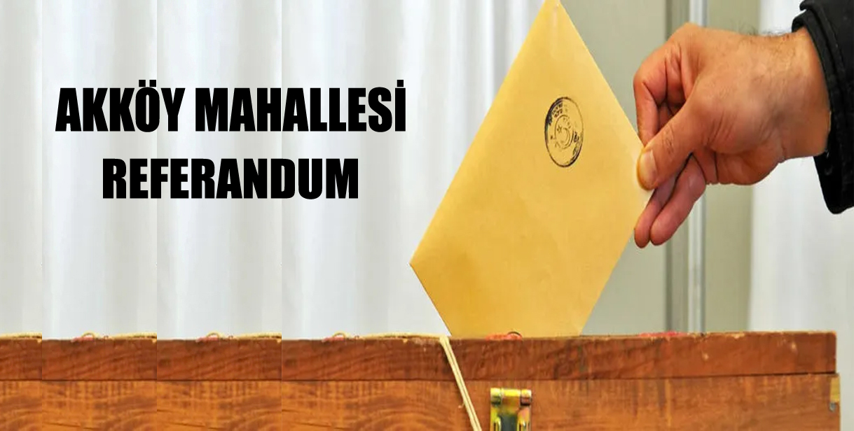 Üçtaş Köyü Akköy Mahallesi Referandum Sonucu