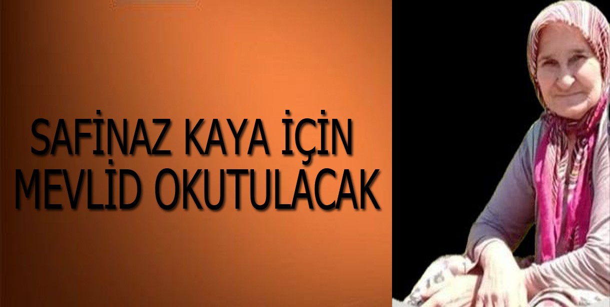 Safinaz Kaya İçin Mevlit Programı Düzenlenecek