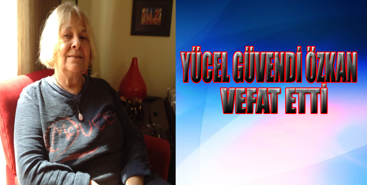 Yücel Güvendi Özkan Vefat Etti