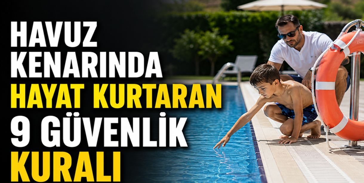 Havuz kenarında hayat kurtaran 9 güvenlik kuralı